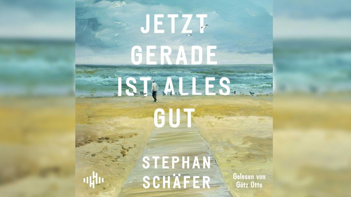 Hörbuch-Cover: Stephan Schäfer: Jetzt gerade ist alles gut