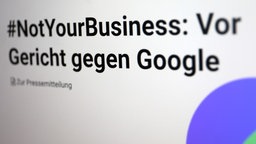 #NotYourBusiness: Vor Gericht gegen Google 
