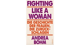 Andra Böhm, "Frauen, die zurückschlagen", Buchcover "Frighting like a Woman"