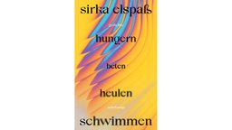Buchcover: "hungern beten heulen schwimmen" von Sirka Elspaß.
