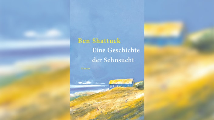 Buchcover von "Eine Geschichte der Sehnsucht" von Ben Shattuck. Ein Aquarellbild: Blauer Himmel, das Meer im Hintergrund, gelber Sandstrand mit einer kleinen Hütte.
