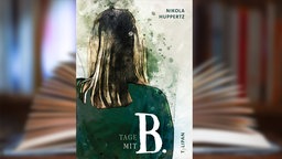 Buchcover: "Tage mit B." von Nikola Huppertz