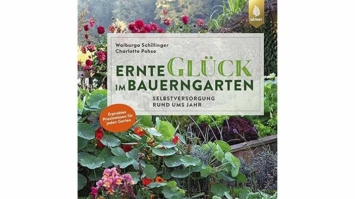 Cover: Ernteglück im Bauerngarten. Selbstversorgung rund ums Jahr