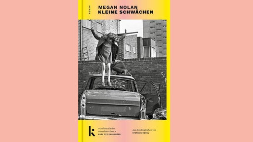 Megan Nolan: Kleine Schwächen
